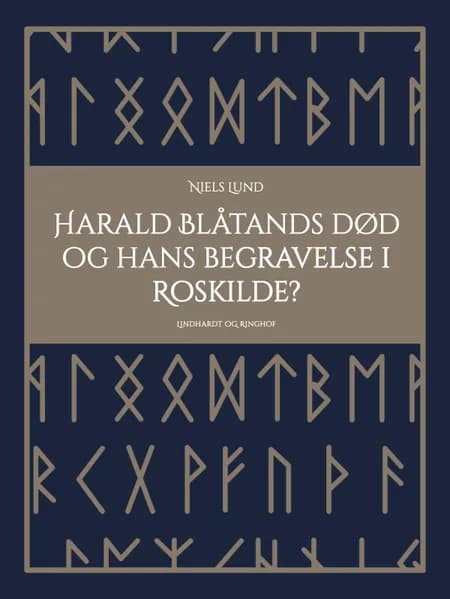 Harald Blåtands død og hans begravelse i Roskilde? af Niels Lund