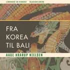 Fra Korea til Bali af Aage Krarup Nielsen