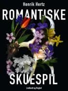 Romantiske skuespil af Henrik Hertz