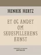 Et og andet om skuespillerens kunst af Henrik Hertz