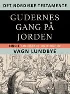 Det nordiske testamente. Gudernes gang på Jorden. Bind 1 af Vagn Lundbye