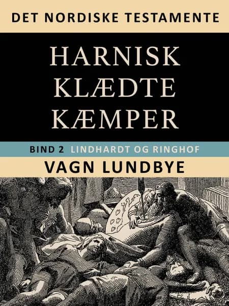 Det nordiske testamente. Harniskklædte kæmper. Bind 2 af Vagn Lundbye