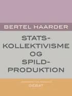 Statskollektivisme og spildproduktion af Bertel Haarder