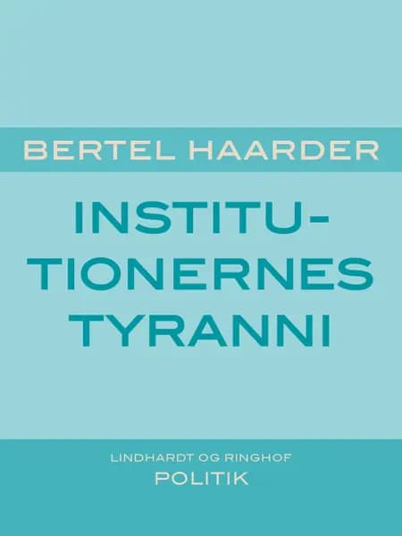 Institutionernes tyranni af Bertel Haarder