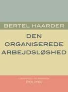 Den organiserede arbejdsløshed af Bertel Haarder