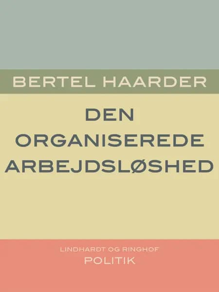 Den organiserede arbejdsløshed af Bertel Haarder