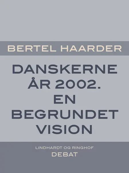 Danskerne år 2002. En begrundet vision af Bertel Haarder