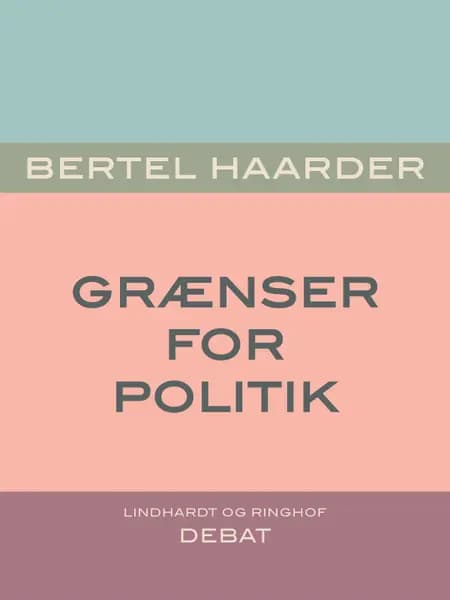 Grænser for politik af Bertel Haarder