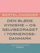 Den bløde kynisme - og selvbedraget i Tornerose-Danmark af Bertel Haarder
