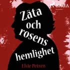 Zäta och rosens hemlighet af Elsie Petrén