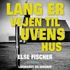 Lang er vejen til uvens hus