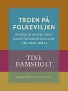 Troen på folkeviljen. Analyse af en tradition i dansk demokratiopfattelse i de sidste 200 år