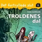 Det fortryllede slot 12: Troldenes dal af Peter Gotthardt