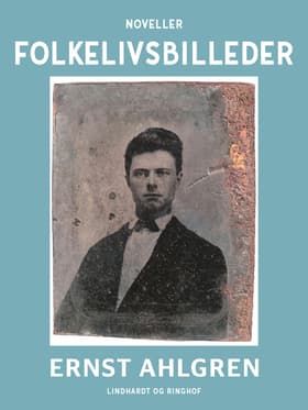Folkelivsbilleder af Ernst Ahlgren