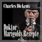 Doktor Marigolds Rezepte af Charles Dickens