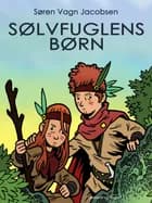 Sølvfuglens børn af Søren Vagn Jacobsen