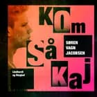 Kom så Kaj af Søren vagn Jacobsen