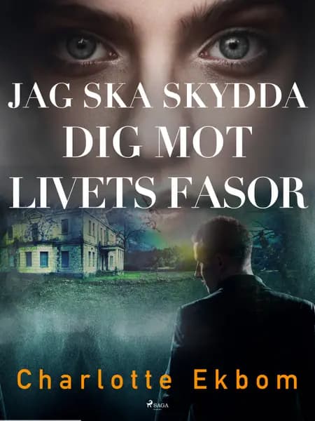 Jag ska skydda dig mot livets fasor af Charlotte Ekbom