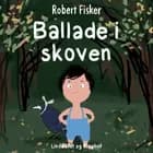 Ballade i skoven af Robert Fisker