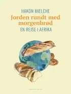 Jorden rundt med morgenbrød. Læsøbagerens mærkelige hændelser af Hakon Mielche