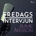 Fredagsintervjun - Jimmie Åkesson af Fredagsintervjun