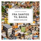 Fra Santos til Bahia af Hakon Mielche