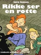 Rikke ser en rotte af Jørn Jensen