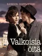 Valkoisia öitä af F. M. Dostojevskij