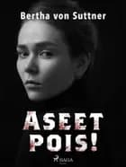 Aseet pois! af Bertha von Suttner