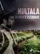 Kultala af Heinrich Zschokke