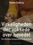 Virkeligheden der voksede over hovedet. Om Christian Kampmanns forfatterskab