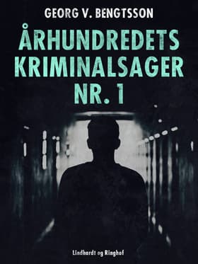 Århundredets kriminalsager nr. 1 af Georg V. Bengtsson
