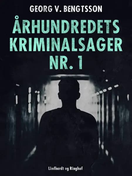 Århundredets kriminalsager nr. 1 af Georg V. Bengtsson