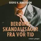 Berømte skandalesager fra vor tid af Georg V. Bengtsson