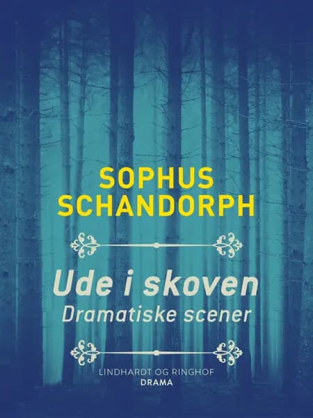 Ude i skoven. Dramatiske scener af Sophus Schandorph