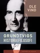 Grundtvigs historiefilosofi af Ole Vind