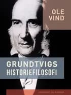 Grundtvigs historiefilosofi af Ole Vind