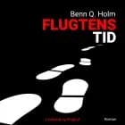 Flugtens tid af Benn Q Holm