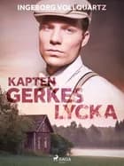 Kapten Gerkes lycka af Ingeborg Vollquartz