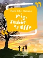 Mig, Stubbe og Uffe