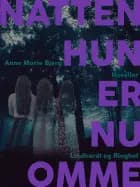 – natten hun er nu omme af Anne marie Bjerg