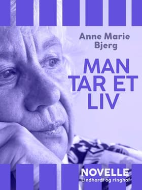 Man ta‘r et liv af Anne marie Bjerg
