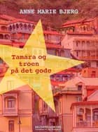 Tamara og troen på det gode af Anne Marie Bjerg