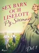 Sex barn och Liselott. Del 1 af Py Sörman