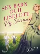 Sex barn och Liselott. Del 1