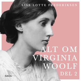 Alt om Virginia Woolf - del 2 af Lise Lotte Frederiksen