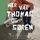 Her var Thomas og Søren af Jens Peder Larsen