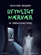Usynligt nærvær. En spøgelseshistorie af Hans-Eric Hellberg