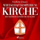 Wirtschaftsimperium Kirche - Der mächtigste Konzern Deutschlands af Friedhelm Schwarz