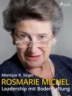 Rosmarie Michel - Leadership mit Bodenhaftung af Monique R. Siegel